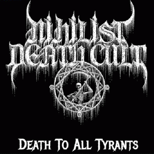 Nihilist Death Cult : Death to All Tyrants